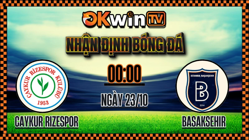 Nhận Định Caykur Rizespor vs İstanbul Başakşehir – 00:00 Ngày 23/10/2025: Quyết Chiến Tránh Bão Rớt Hạng