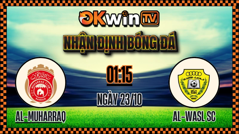 Nhận Định Bóng Đá Al-Muharraq vs Al-Wasl SC – Soi Kèo OKWIN TV